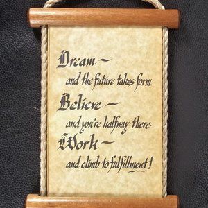 Dream the future Believe halfway there Work to fulfillment sign 9.5" X 6" wooden